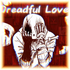Dreadful Love (HeavenFell)