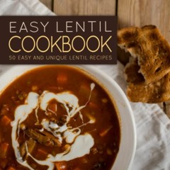 [GET] EBOOK EPUB KINDLE PDF Easy Lentil Cookbook: 50 Easy and Unique Lentil Recipes by  BookSumo Pre