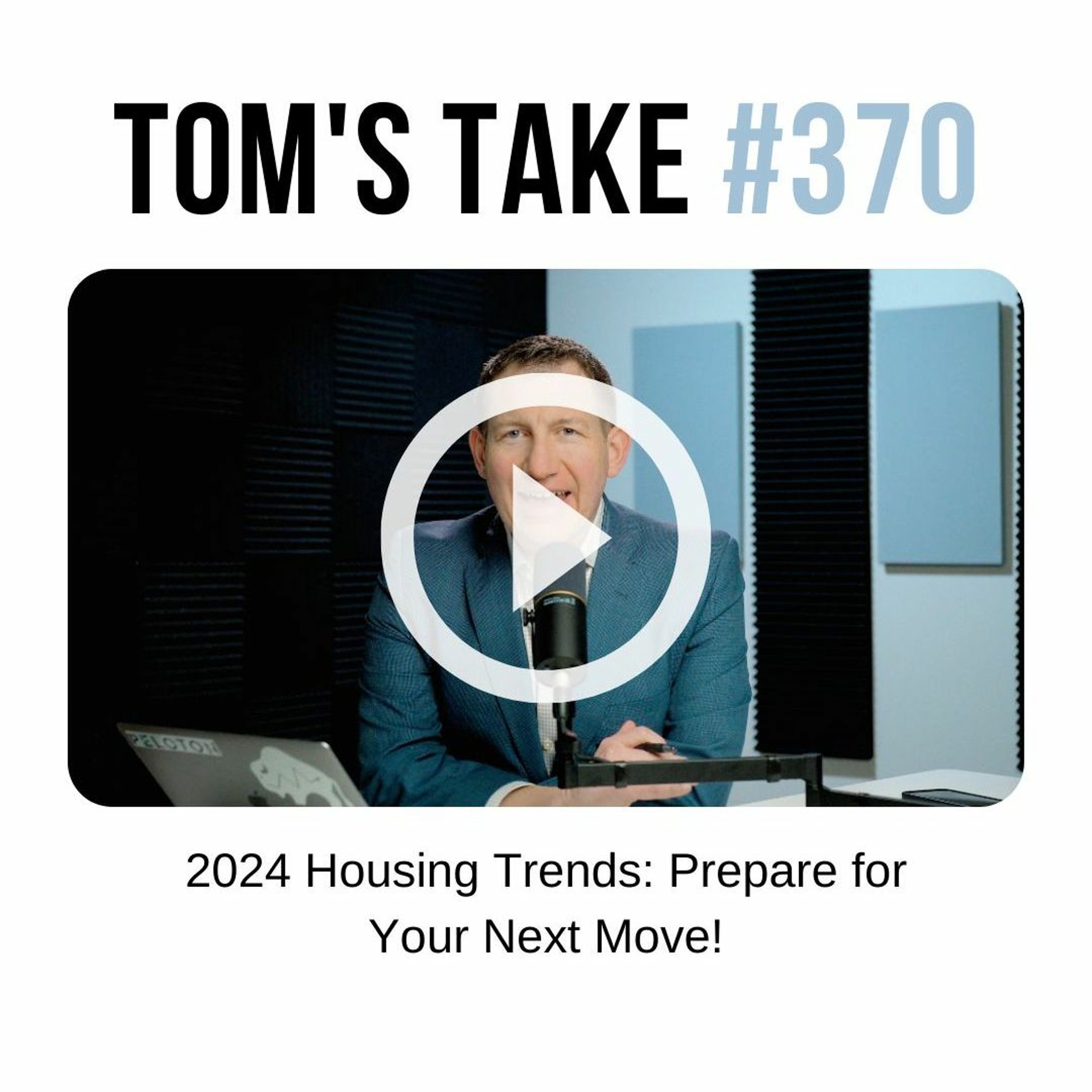 2024 Housing Trends: Prepare for Your Next Move! - Tom's Take 370 episode artwork