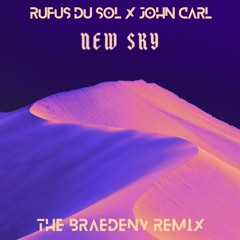 Rüfüs Du Sol x John Carl - New Sky (BraedenV Remix)