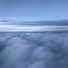 dreaming of you