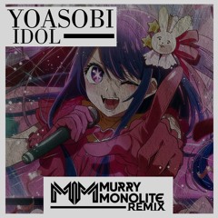 [Trap] YOASOBI - IDOL (アイドル) Murry Monolite Remix [Free Download]