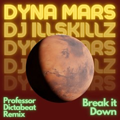 DJ. Illskillz ft. Dyna Mars - Break it down (Professor Dictabeat Remix)