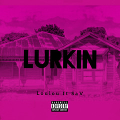 Lurkin ft SaV (prod bert beatz)