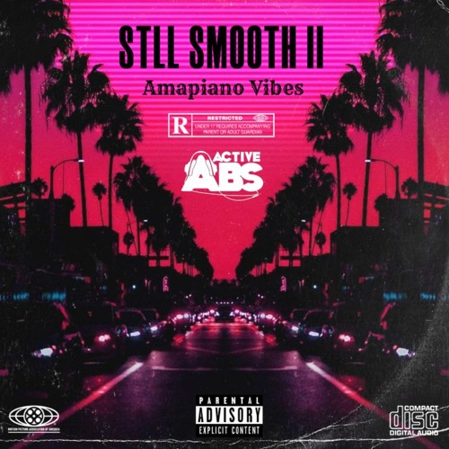 Still Smooth II - Amapiano Vibes Mix 2024 by ActiveAbs