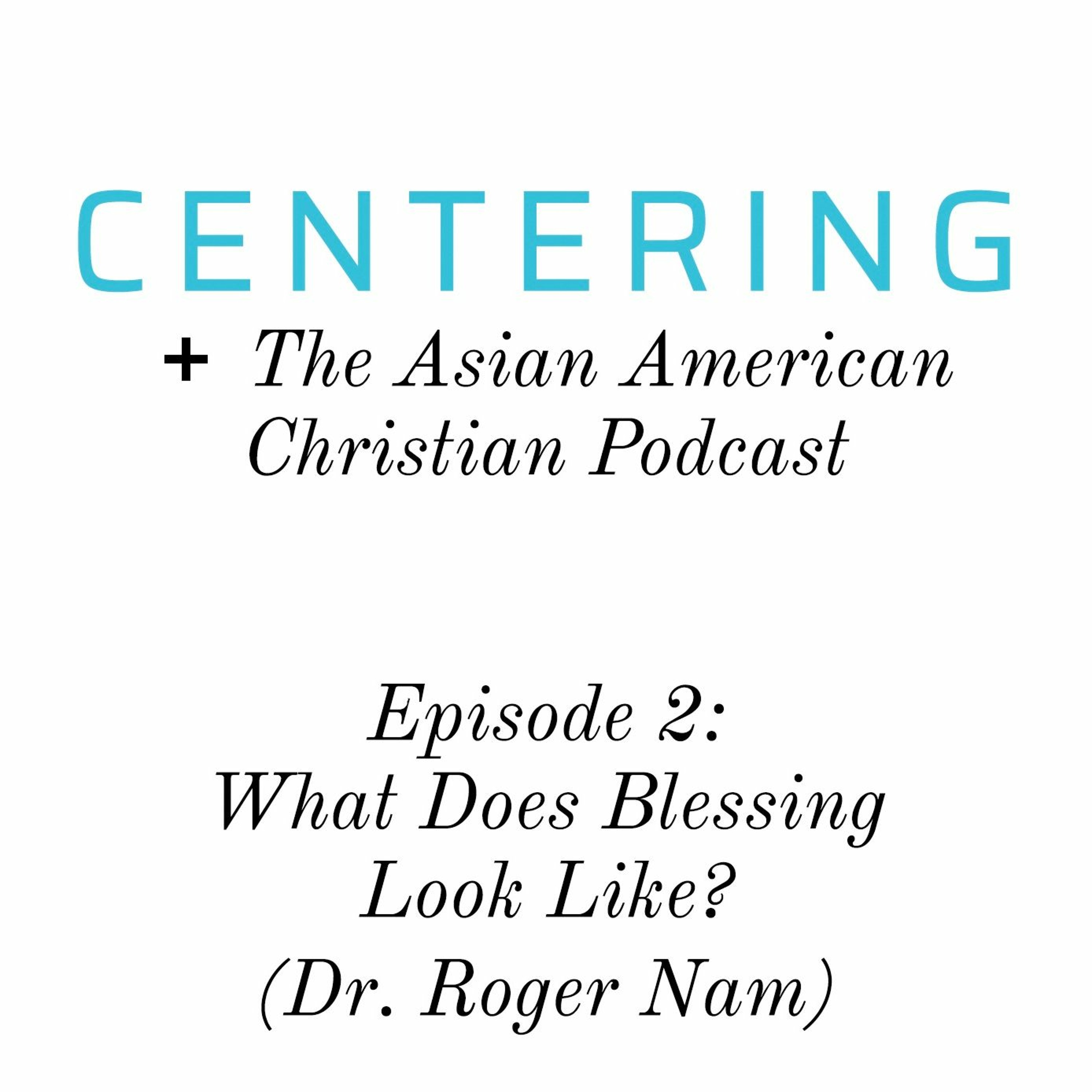 8x02 - What Does Blessing Look Like? (Dr. Roger Nam)