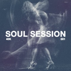 40K Soul Session 001