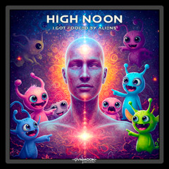 High Noon - I Got Fooled by Aliens (ovniep708 - Ovnimoon Records)