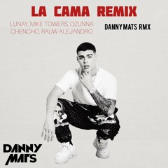 LA CAMA REMIX - LUNAY, MYKE TOWERS, OZUNA, CHENCHO, RAUW (DANNY MATS HYPE EDIT)