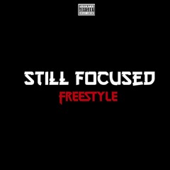 STILL FOCUSED FREESTYLE (prod. soundsbysammy x vikthevillin) .wav