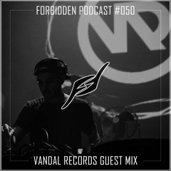 Forbidden Podcast #050 - Vandal Records Guest Mix