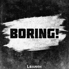 BORING! - (Original Mix)