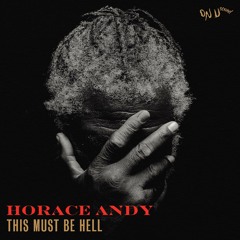 Horace Andy - This Must Be Hell