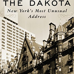 [Access] EBOOK 📌 Life at the Dakota: New York's Most Unusual Address by  Stephen Bir