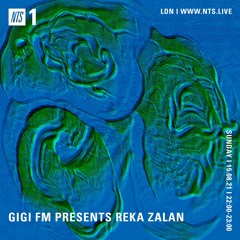 GiGi FM presents Reka Zalan - NTS august 2021