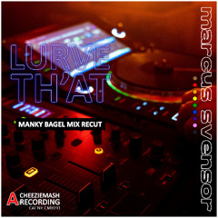 Lurve th'at [Manky Bagel Mix Recut]