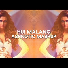 Hui Malang -Ashnotic Mashup