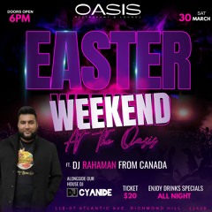 Promo Audio Easter Saturday March 30th Oasis Restaurant & Lounge - DJ Rahaman - DJ Cyanide