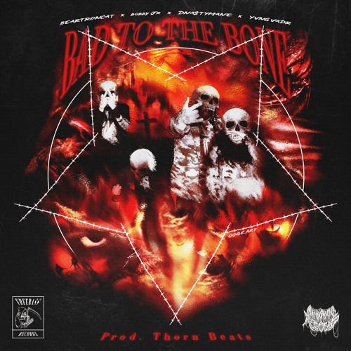 BAD TO THE BONE feat.(YVNG VADR , Bobby Jr. & BEARTRONCAT) Prod. By Thorn Beats