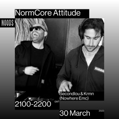 NormCore Attitude 38 w/Secondlou & Krmn (Nowhere EMC)
