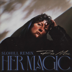 Her Magic (Slohill Remix)