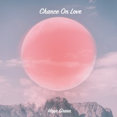Chance On Love