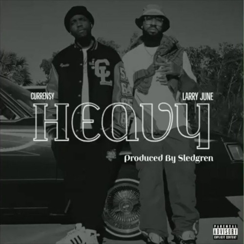 Curren$y & Larry June - Heavy (Prod. By Sledgren)