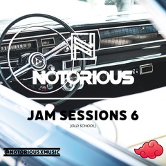 Jam Sessions 6 OLD SCHOOL MIX | NOTORIOUS