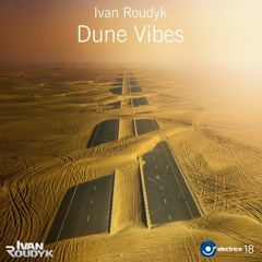 Ivan Roudyk-Dune Vibes(Original Mix) ELECTRICA RECORDS