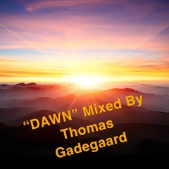 2023 "DAWN" mixed by Thomas Gadegaard