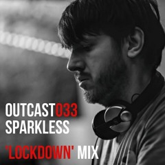 Outcast033: Sparkless — 'Lockdown' Mix (2021)