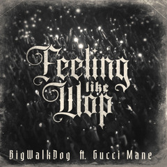 Feeling Like Wop (feat. Gucci Mane)
