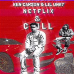 Lil unky - Netflix & Chill (feat. Ken Carson)