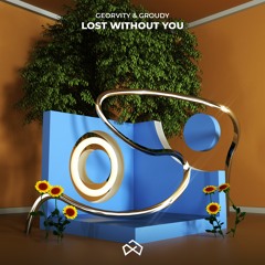 Georvity & Groudy - Lost Without You [OUT NOW]