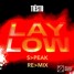 Lay Low (Low Down Remix)