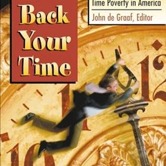 [PDF DOWNLOAD] Take Back Your Time: Fighting Overwork and Time Poverty in America