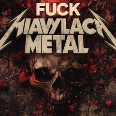 Fuck Heavy Metal