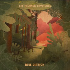 PREMIERE : blue Dietrich • Velho Barreiro (Elle Ne Connaisait Pas Le) [Tropical Twista Records]