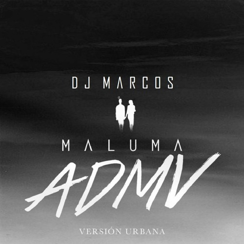 Stream 85. Maluma - ADMV (Versión Urbana) [4 Vrs] DESCARGA FREE - Dj Marcos  by DJ Marcos | Listen online for free on SoundCloud
