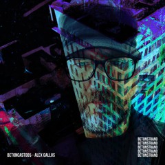 BETONCAST005 - Alex Gallus