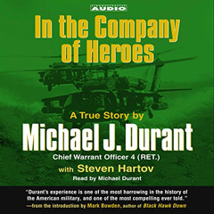 Get PDF 📙 In the Company of Heroes: The True Story of Black Hawk Pilot Michael Duran