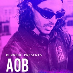 Blanche Presents: AOB