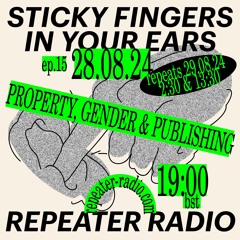 Sticky Fingers In Your Ears | #15 Property, Gender, & Publishing