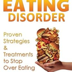 VIEW PDF 🖌️ Binge Eating Disorder: Proven Strategies & Treatments to Stop Over Eatin