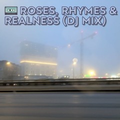 Roses, Rhymes & Realness (DJ Mix)