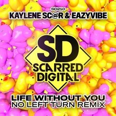 SD210. Kaylene Sc@r & Eazyvibe - Life Without You (No Left Turn Remix) Release 2/11/2022