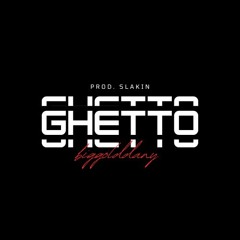 GHETTO Prod.Slakin