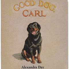 [ACCESS] [PDF EBOOK EPUB KINDLE] Good Dog, Carl : A Classic Board Book by  Alexandra Day &  Alexandr