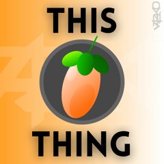 This FL Thing (1st time trying FL Studio)