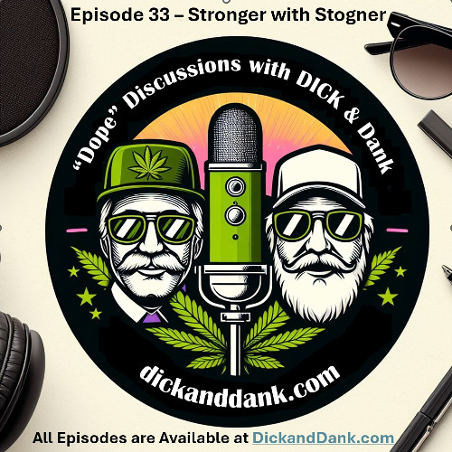 DICK&Dank Episode 33 Stronger with Stogner